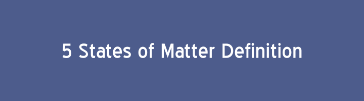 5 States of Matter Definition