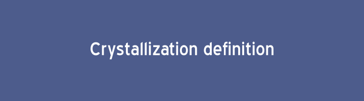 Crystallization definition