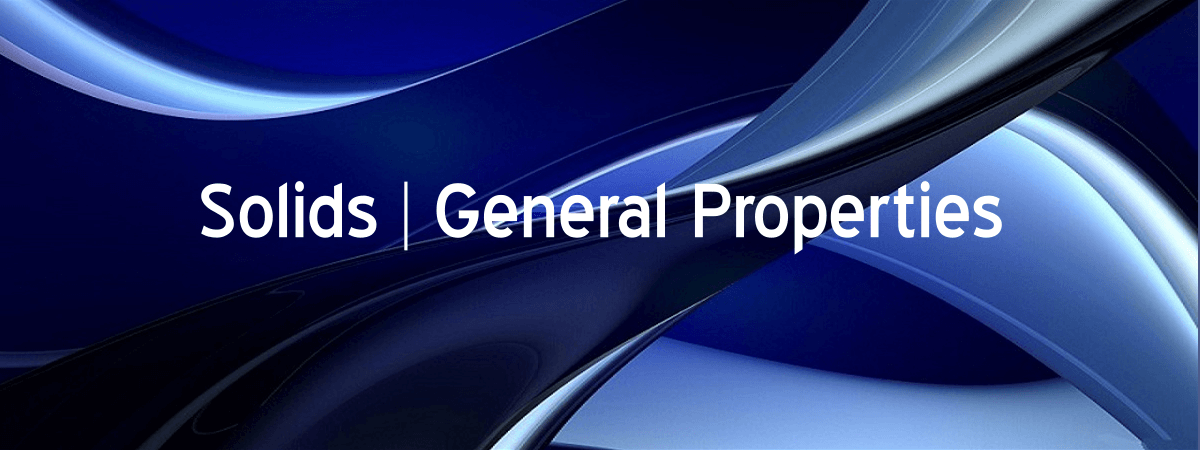 Solids General Properties