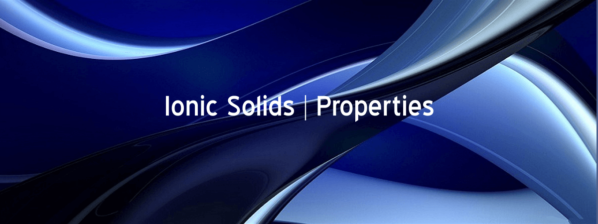 Ionic Solids Definition Properties Chemistry Skills