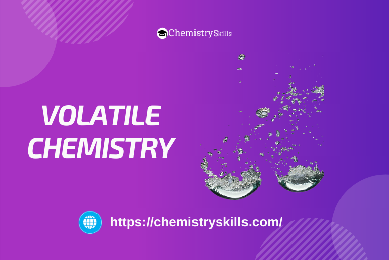 Volatile Chemistry | Chemistry Skills