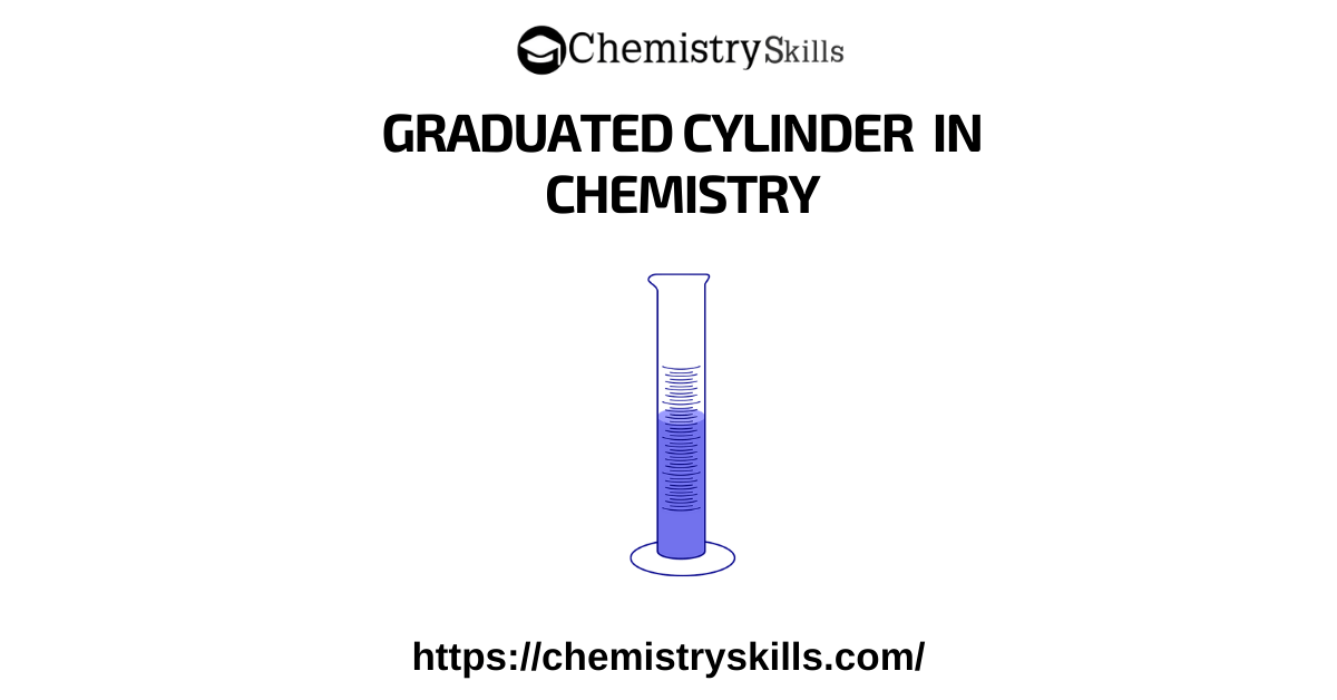 What Is A Graduated Cylinder Used For In Chemistry? Chemistry Skills