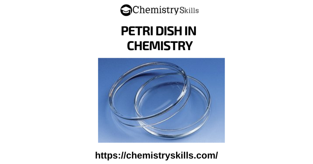 Petri dish in chemistry